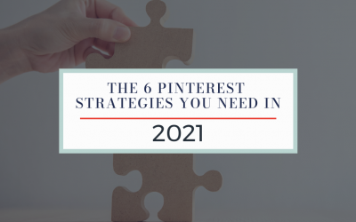 6 Pinterest Strategies You Need to Know in 2021