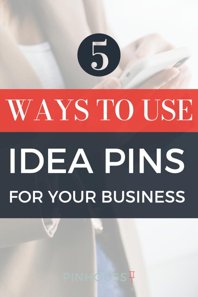 5 Ways to Use Pinterest Idea Pins for Your Business Marketing