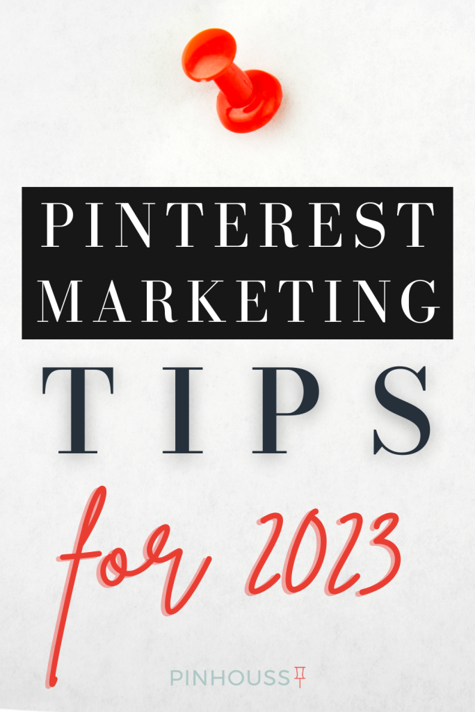 Pinterest for business marketing tips for 2023